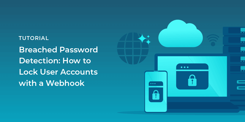 Breached Password Detection: How to Lock User Accounts with a Webhook