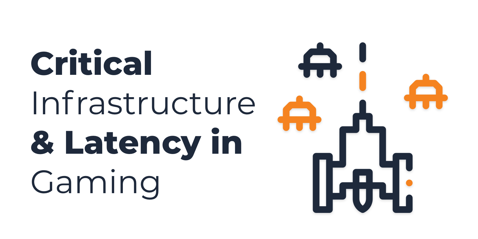 Critical infrastructure and latency in gaming