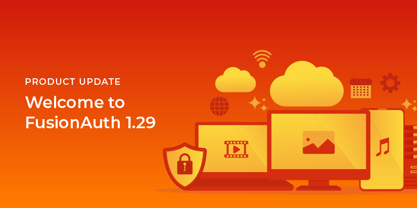 Announcing FusionAuth 1.29
