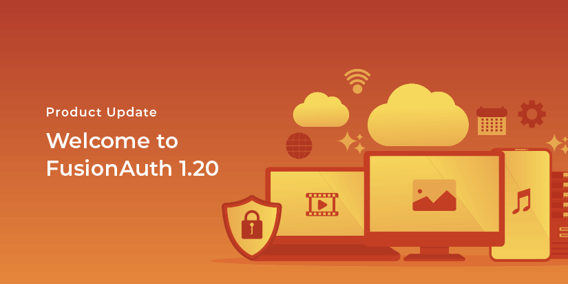 Announcing FusionAuth 1.20